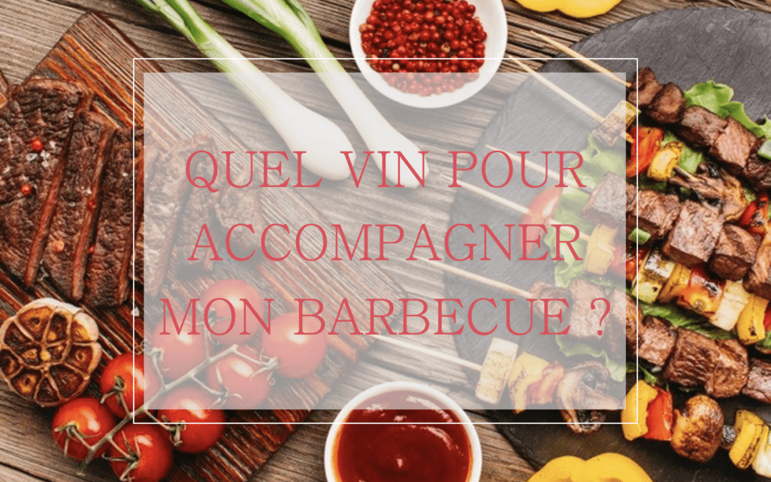Quel vin pour accompagner mon barbecue ?